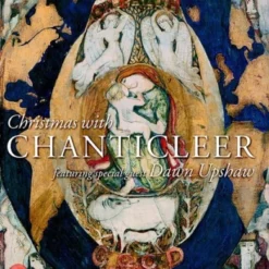 Christmas With Chanticleer (Featuring Dawn Upshaw)
